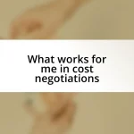 What works for me in cost negotiations