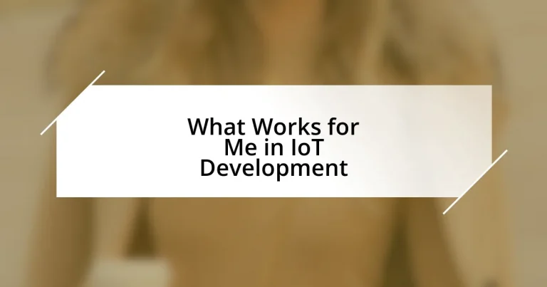 What Works for Me in IoT Development