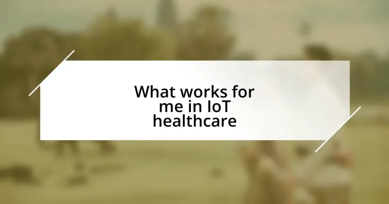 What works for me in IoT healthcare