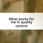 What works for me in quality control