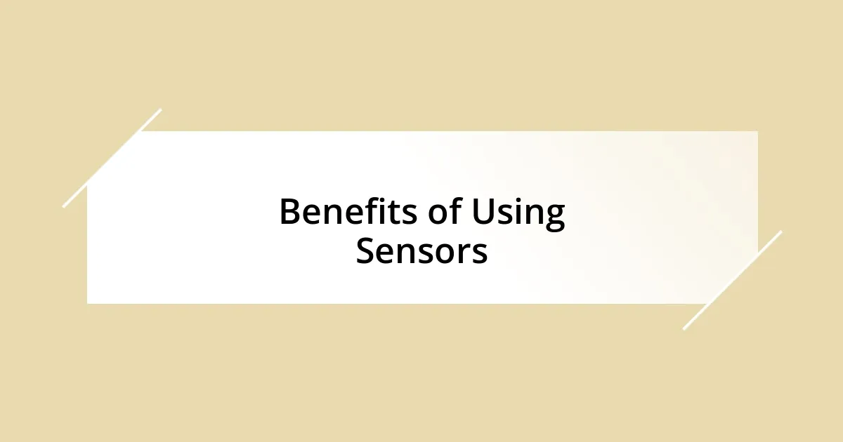 Benefits of Using Sensors