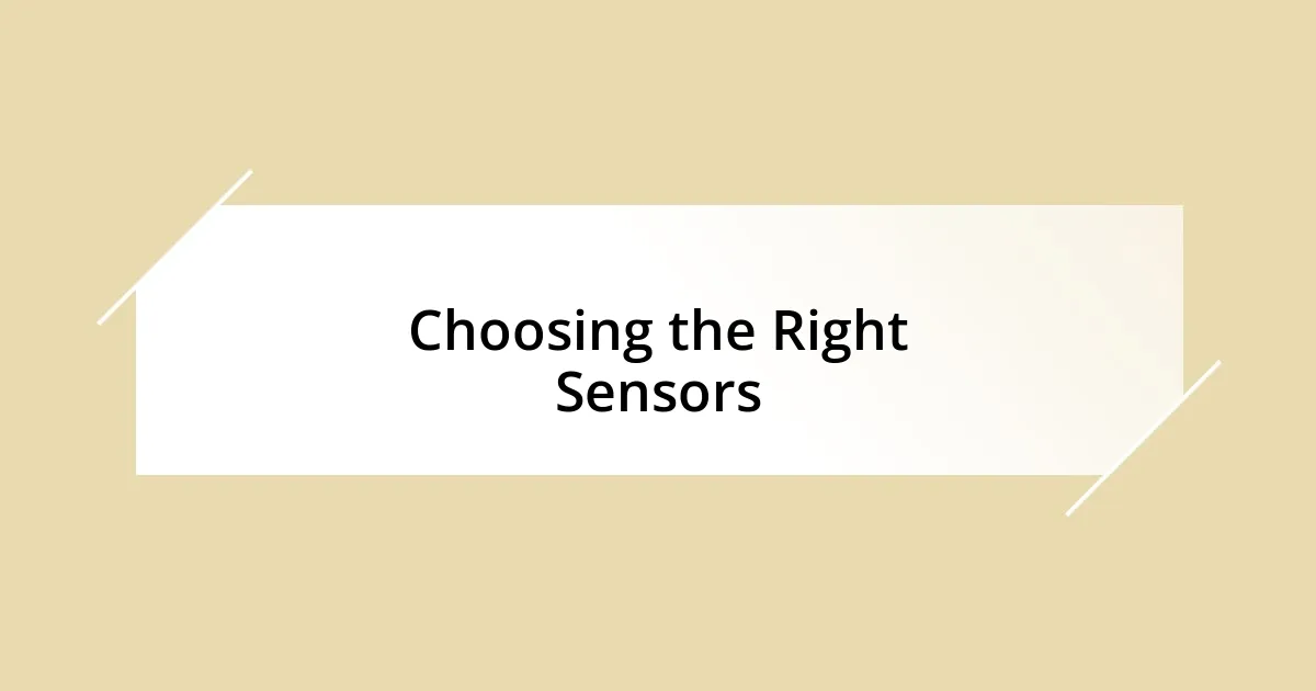 Choosing the Right Sensors