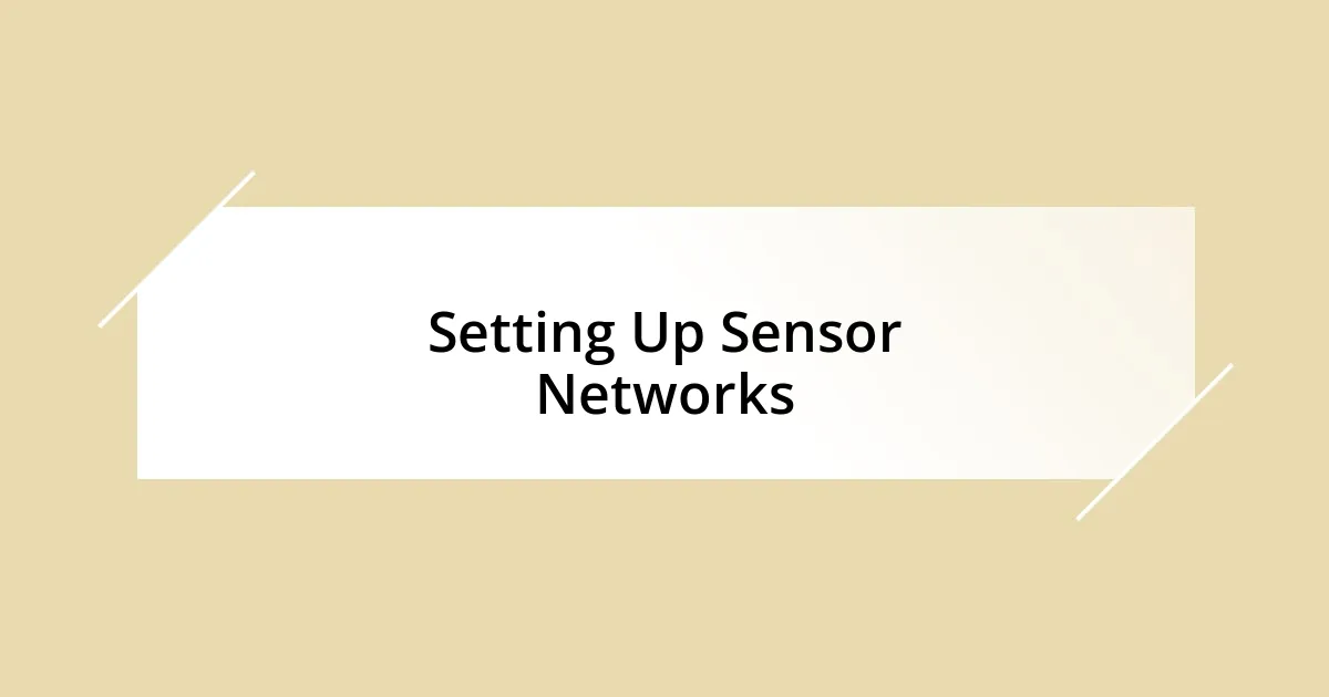 Setting Up Sensor Networks