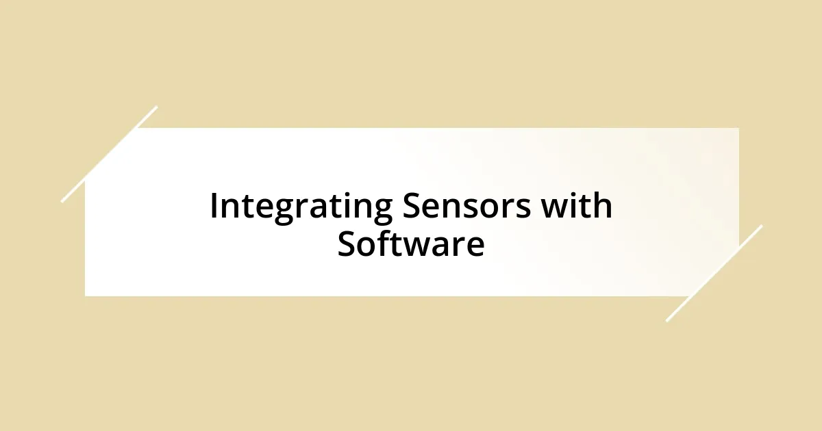 Integrating Sensors with Software