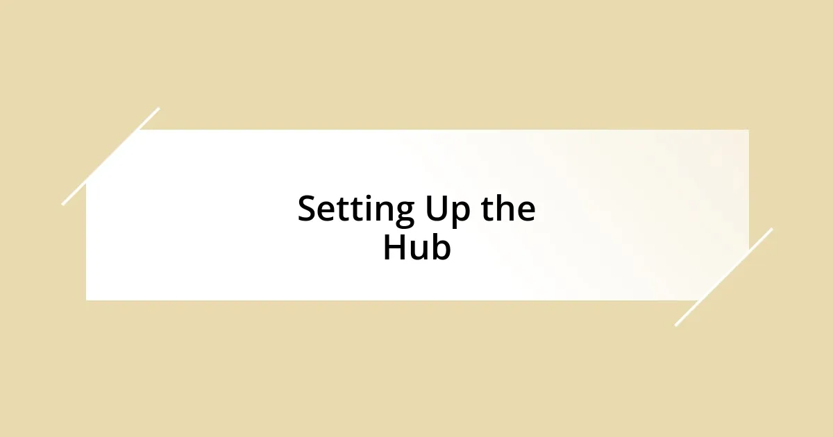 Setting Up the Hub