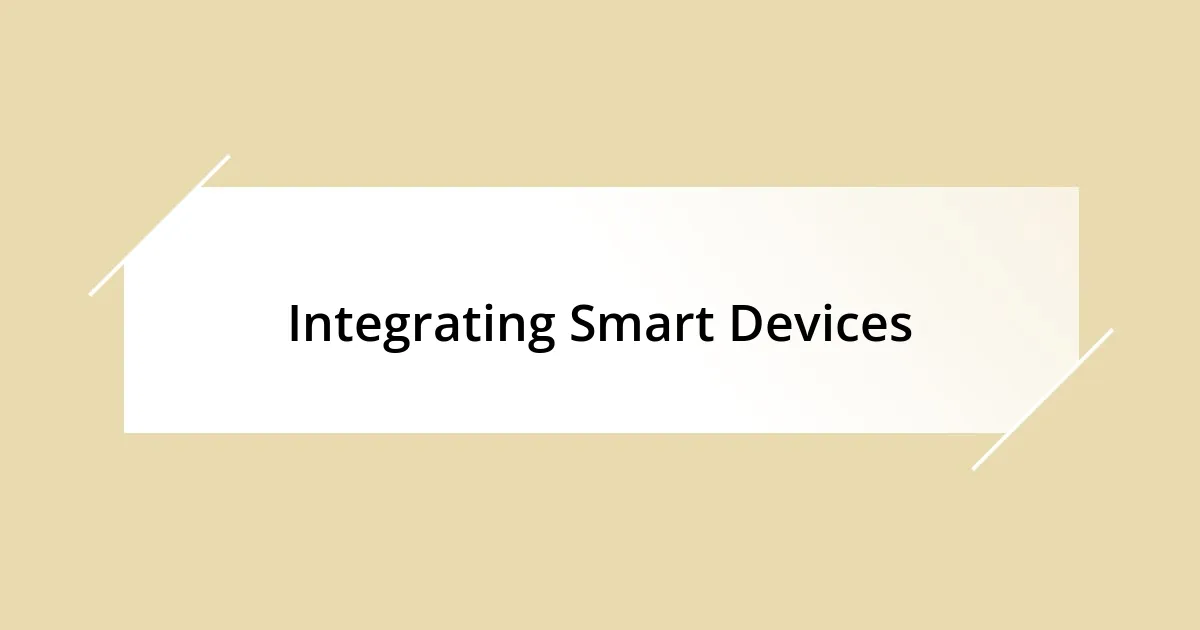 Integrating Smart Devices