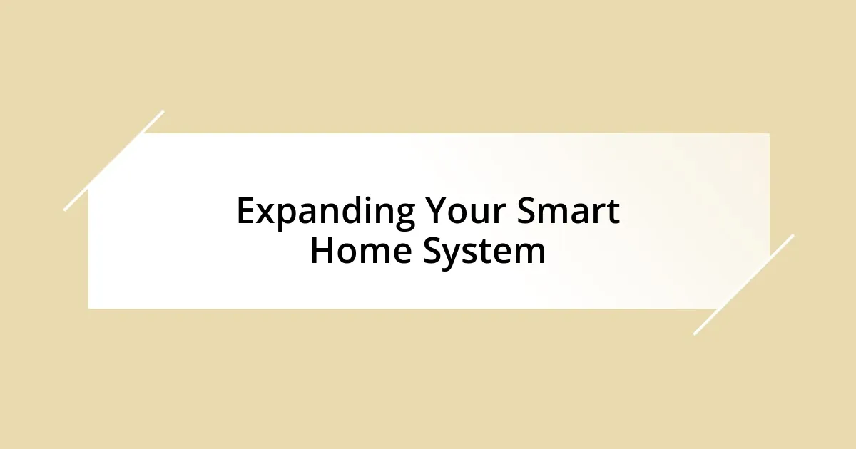 Expanding Your Smart Home System