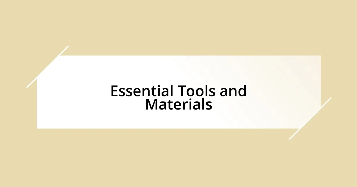 Essential Tools and Materials