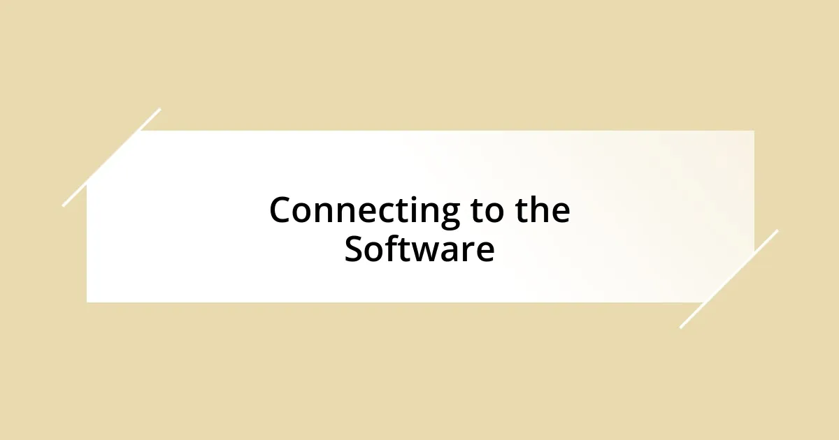 Connecting to the Software