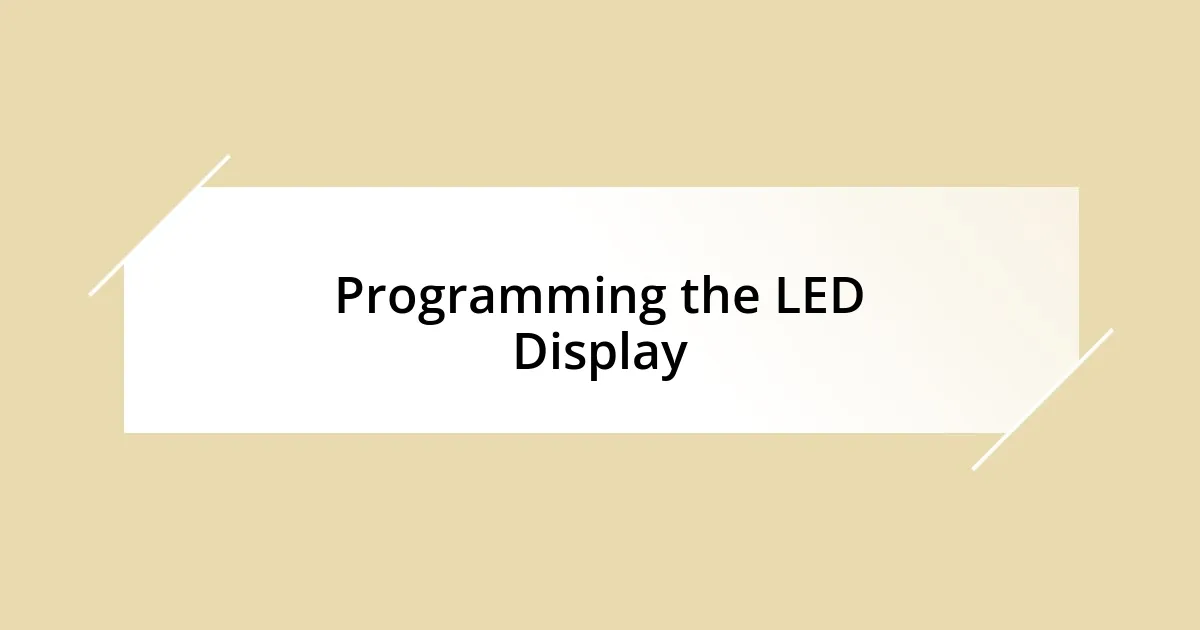 Programming the LED Display