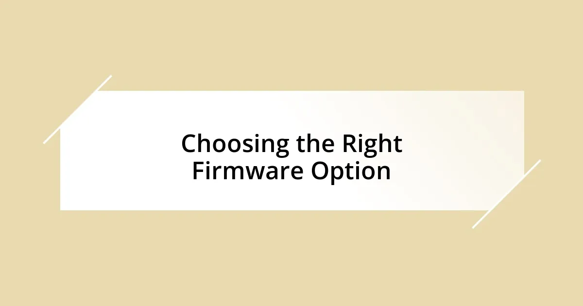 Choosing the Right Firmware Option