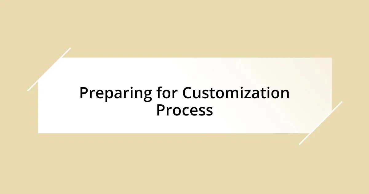 Preparing for Customization Process