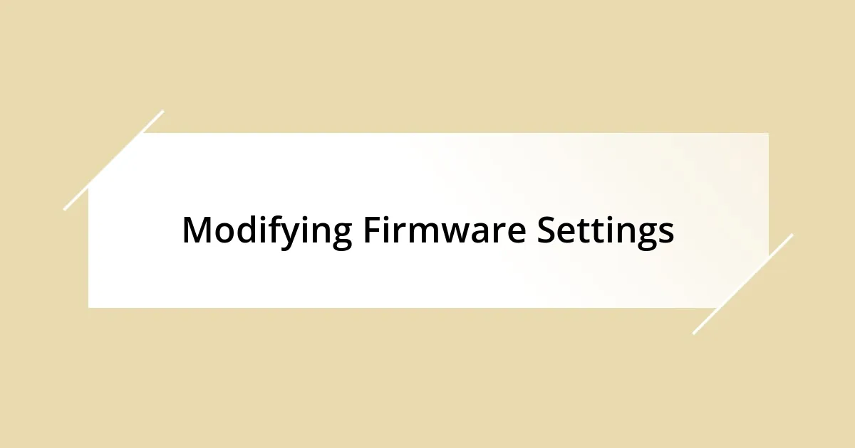 Modifying Firmware Settings