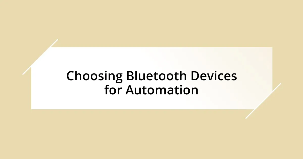 Choosing Bluetooth Devices for Automation