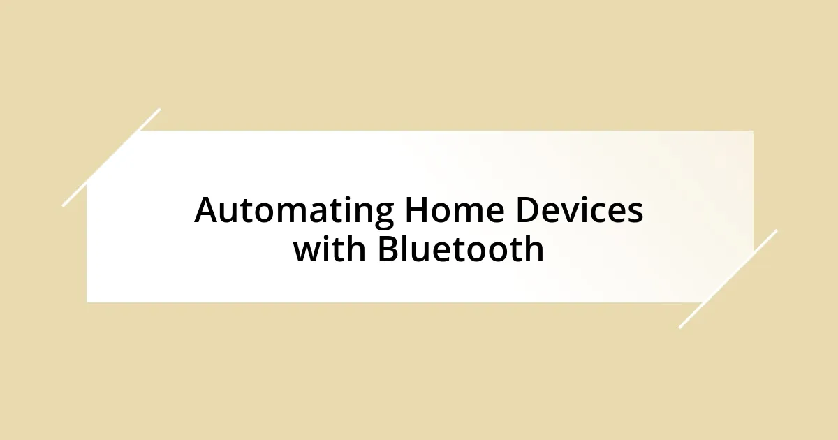 Automating Home Devices with Bluetooth