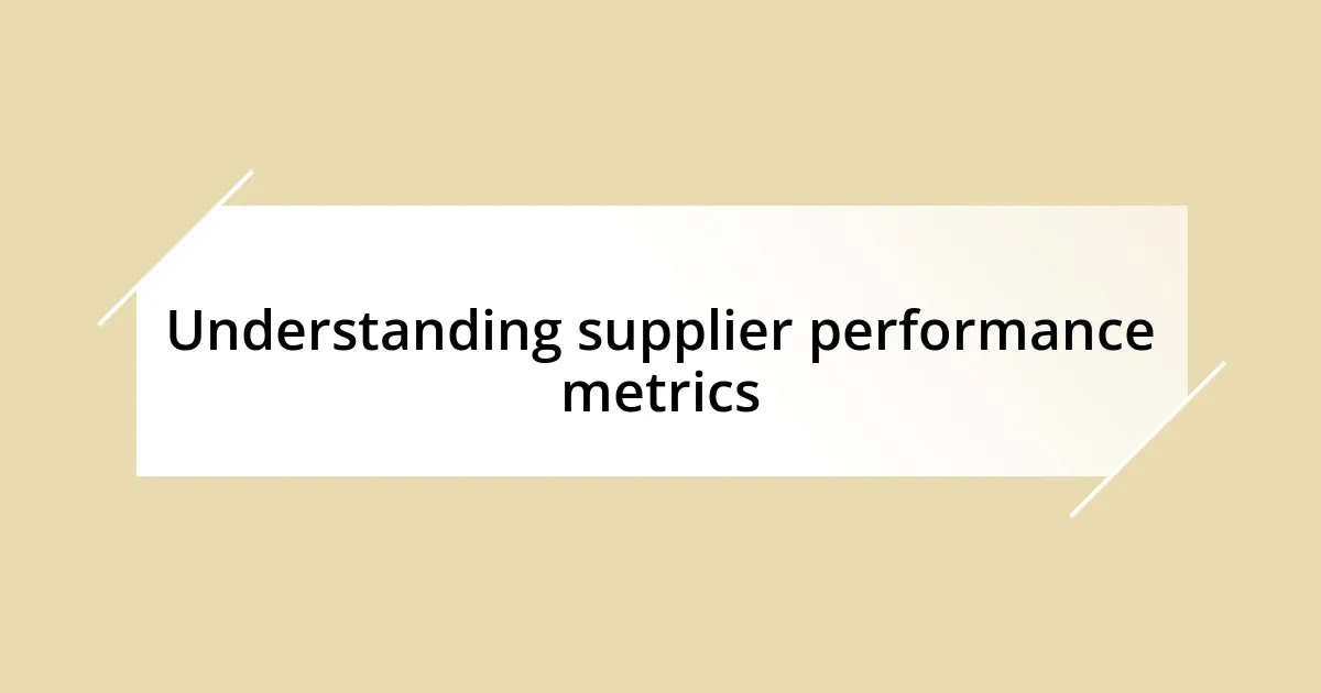 Understanding supplier performance metrics