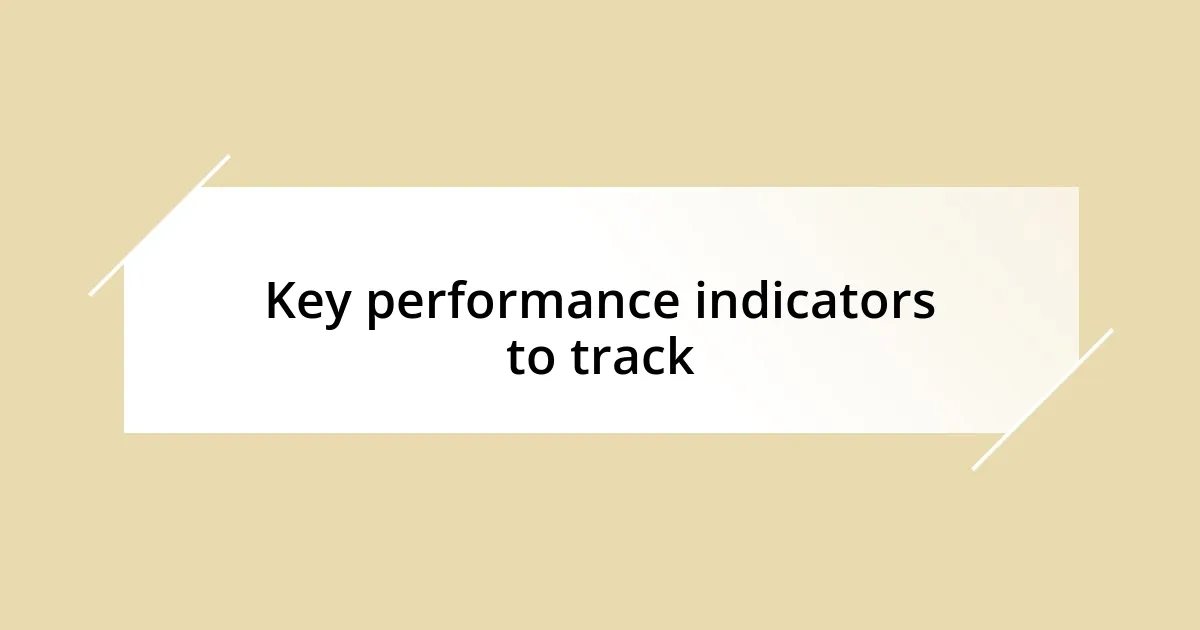 Key performance indicators to track