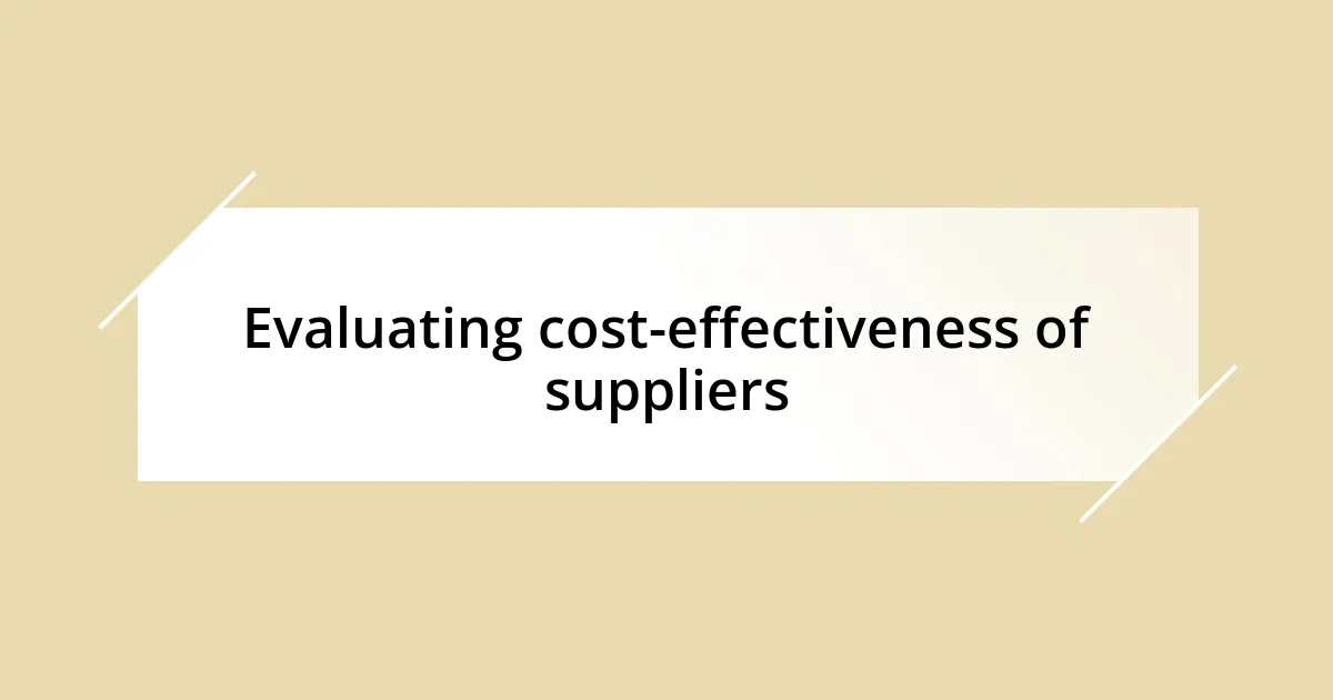 Evaluating cost-effectiveness of suppliers