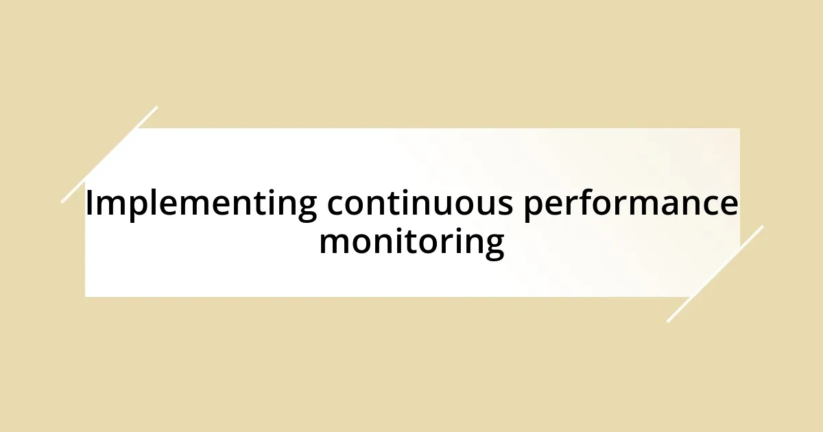 Implementing continuous performance monitoring