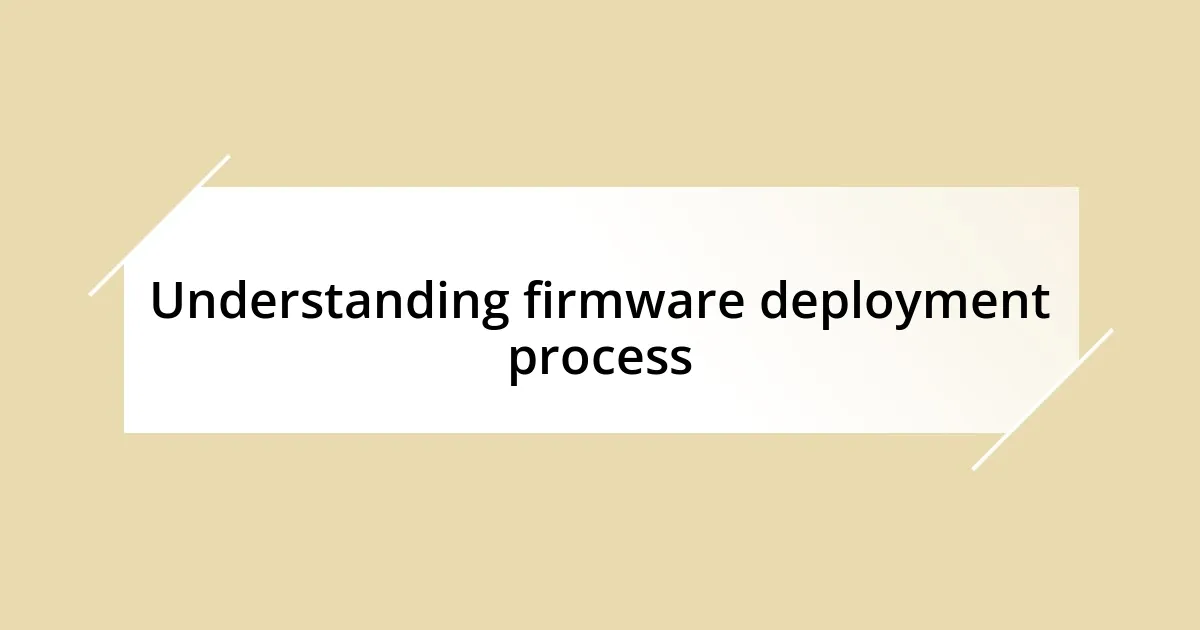 Understanding firmware deployment process