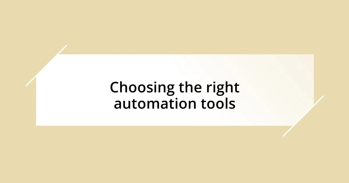 Choosing the right automation tools