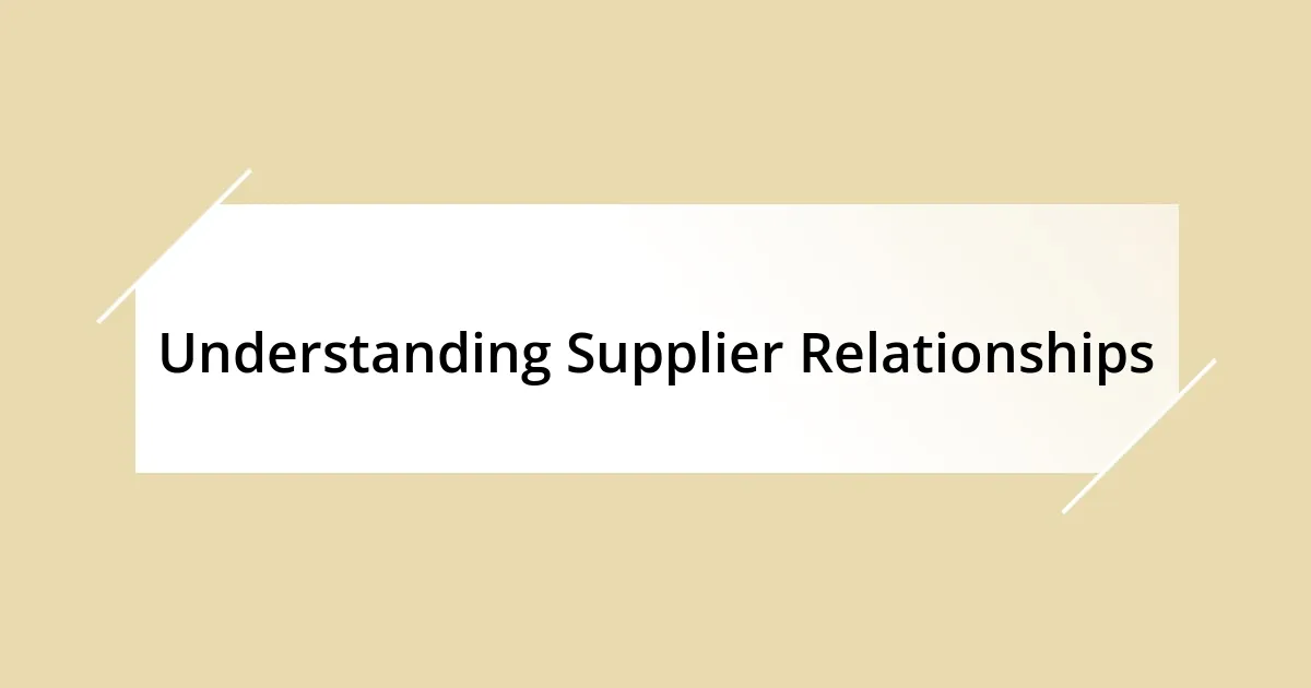 Understanding Supplier Relationships