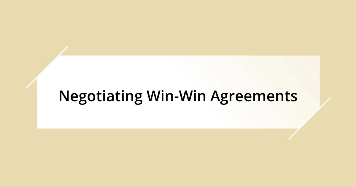 Negotiating Win-Win Agreements