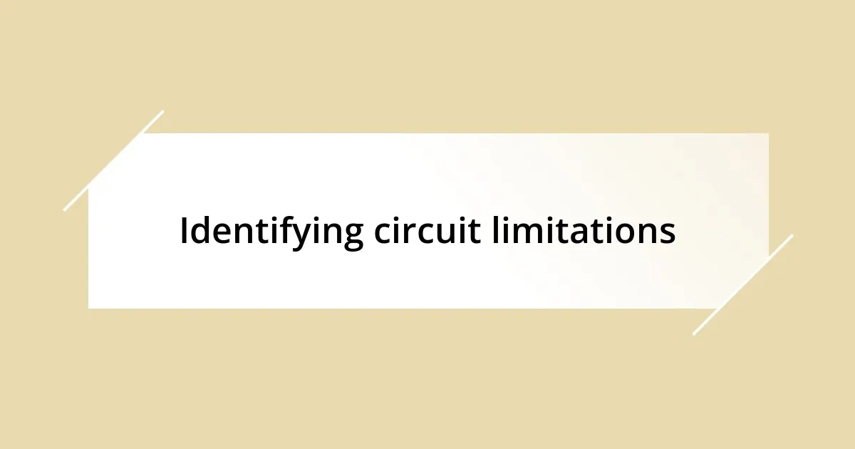 Identifying circuit limitations