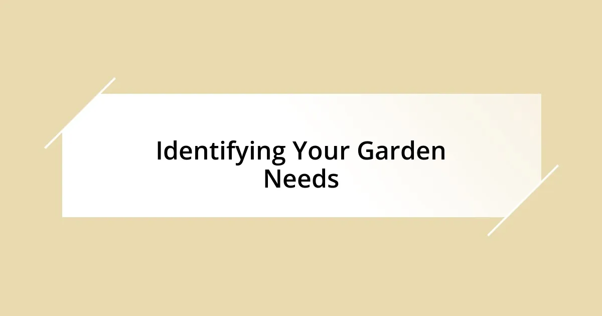 Identifying Your Garden Needs