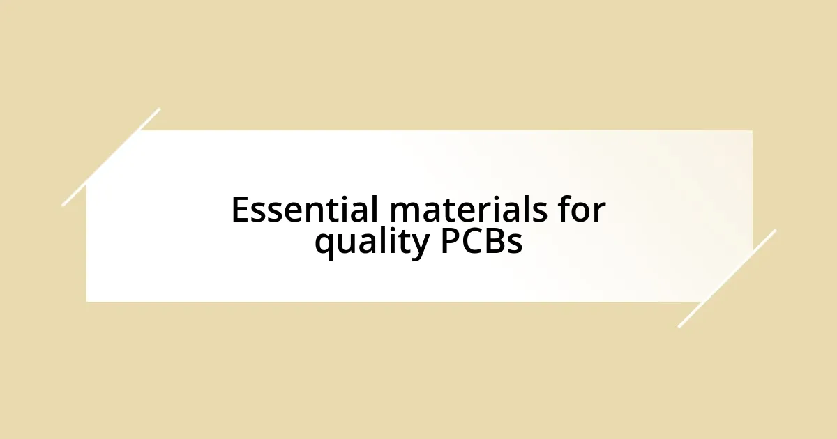 Essential materials for quality PCBs