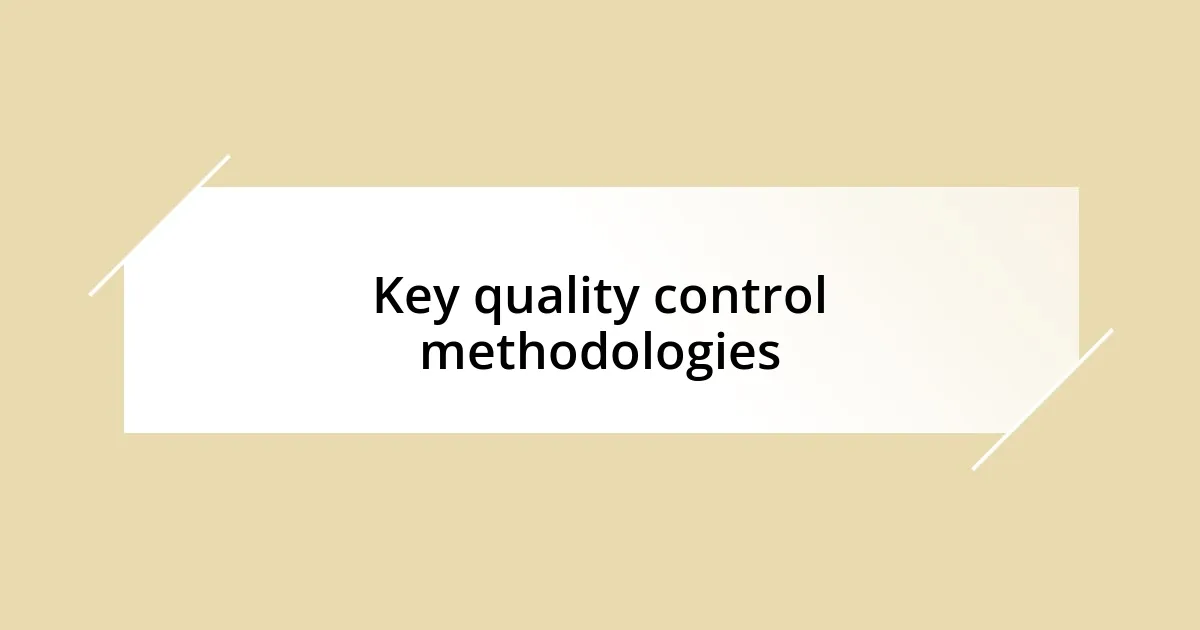 Key quality control methodologies