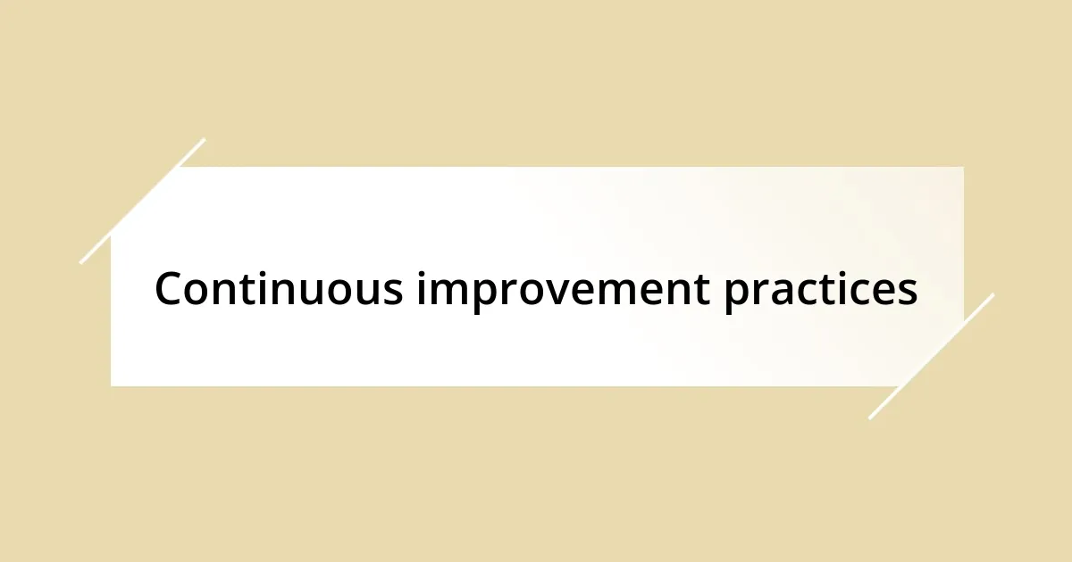 Continuous improvement practices