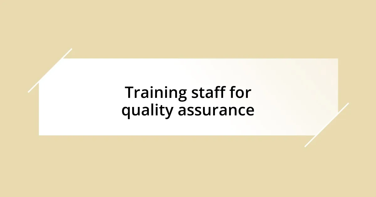 Training staff for quality assurance