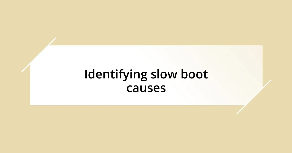 Identifying slow boot causes