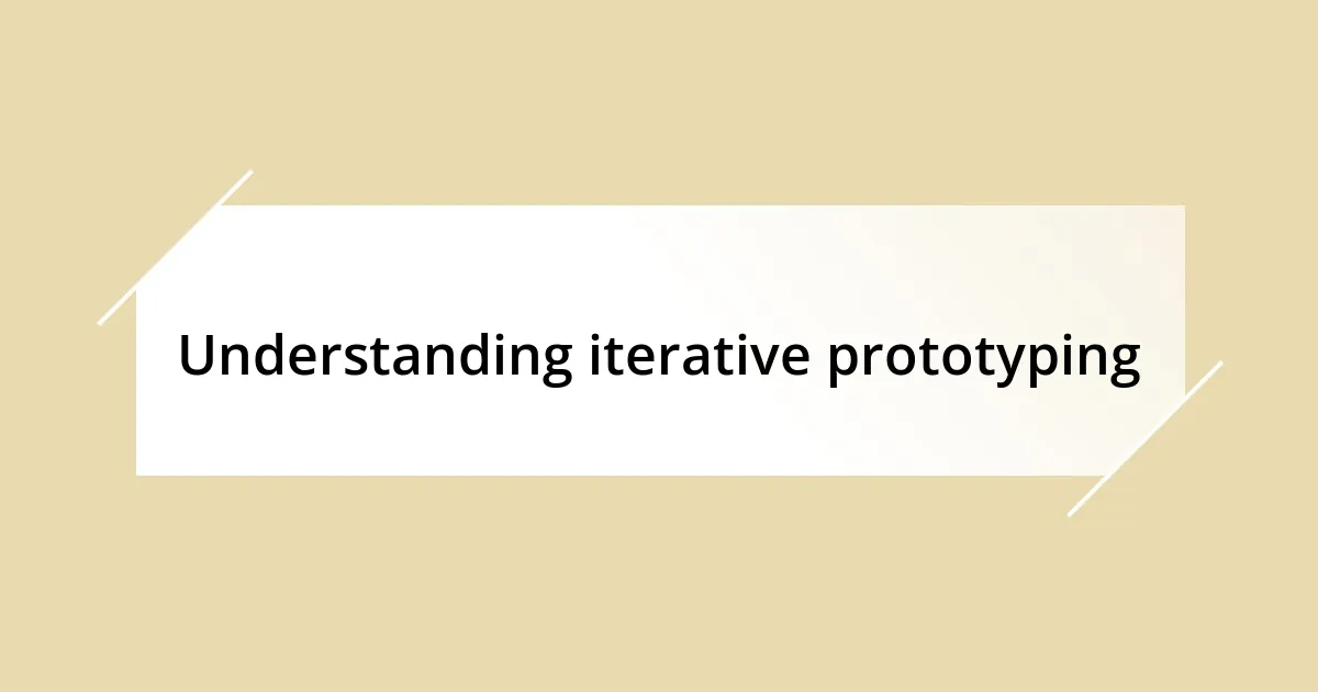 Understanding iterative prototyping