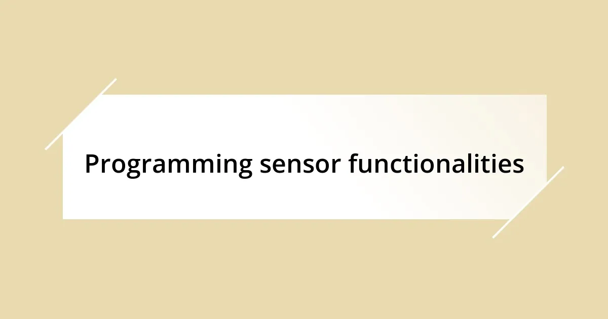 Programming sensor functionalities