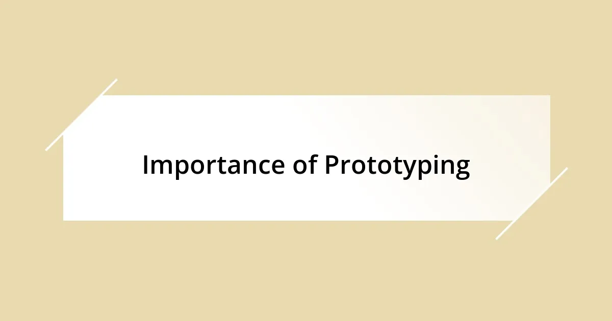 Importance of Prototyping