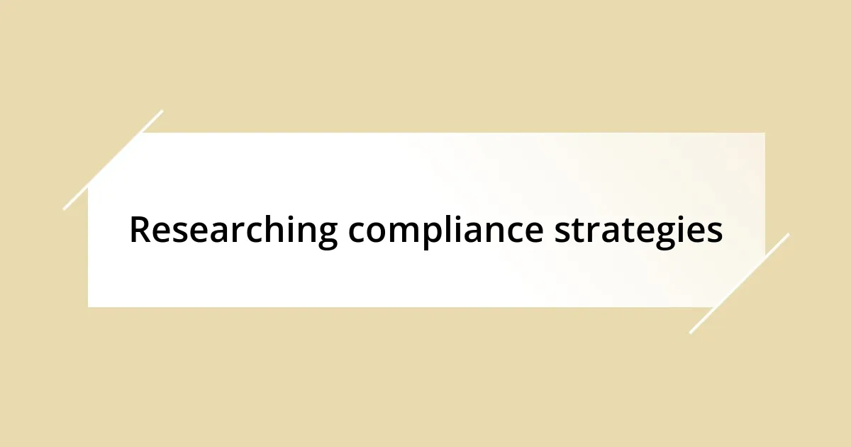 Researching compliance strategies