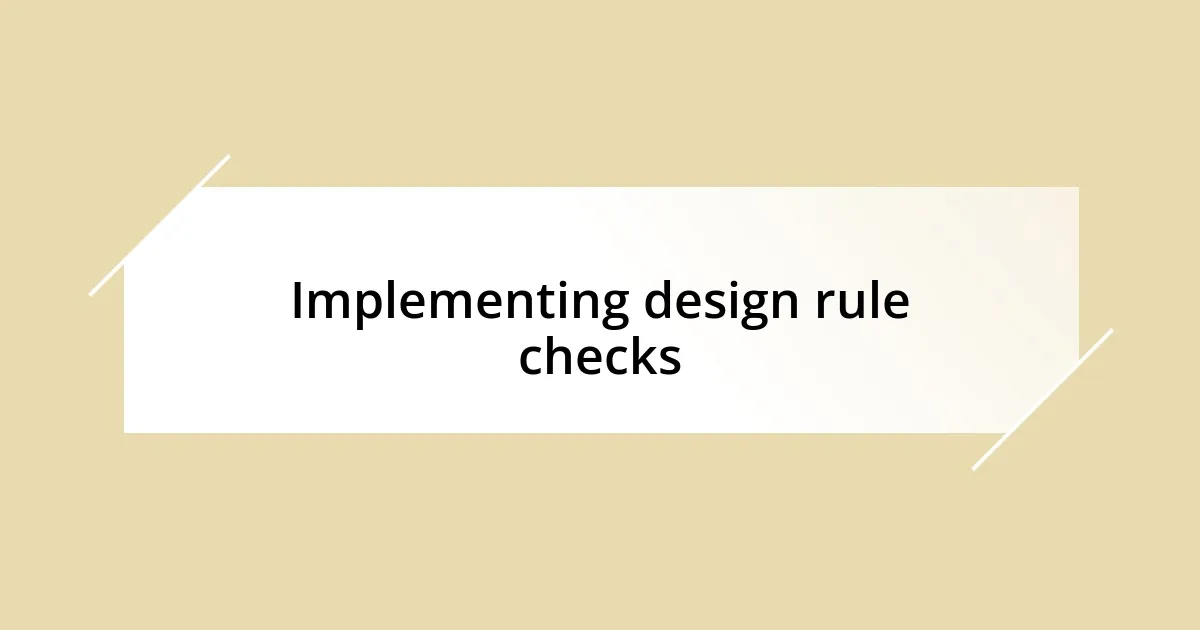 Implementing design rule checks