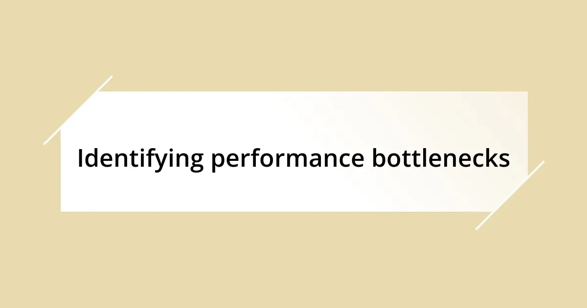 Identifying performance bottlenecks