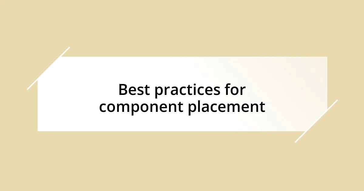 Best practices for component placement