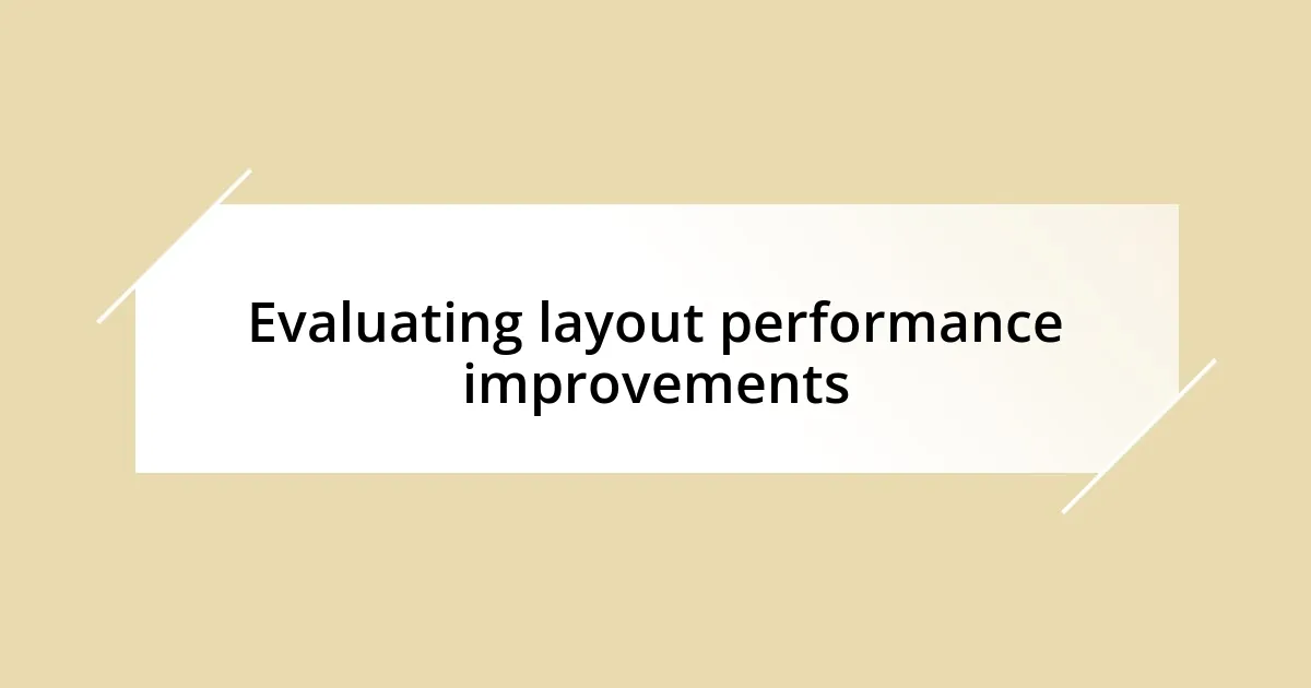 Evaluating layout performance improvements