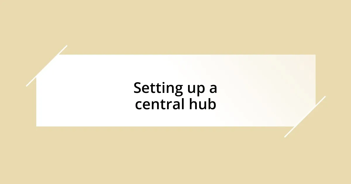 Setting up a central hub