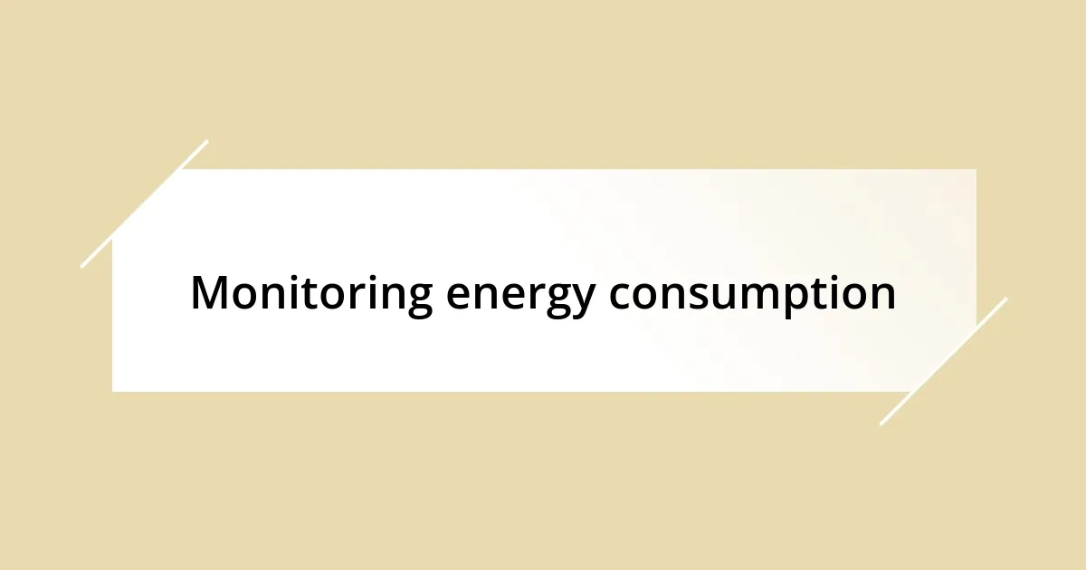 Monitoring energy consumption