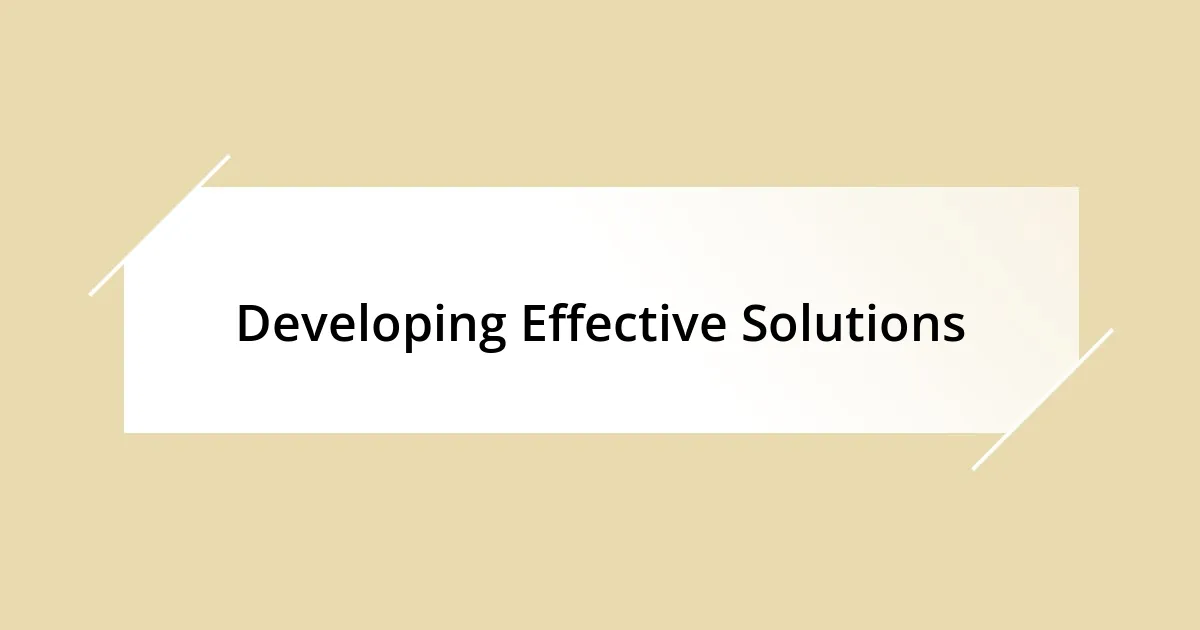 Developing Effective Solutions