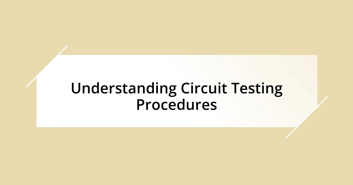 Understanding Circuit Testing Procedures