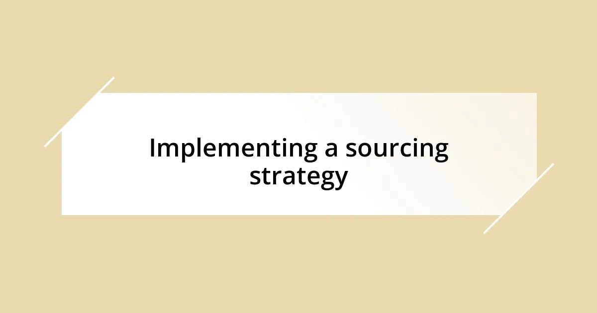 Implementing a sourcing strategy