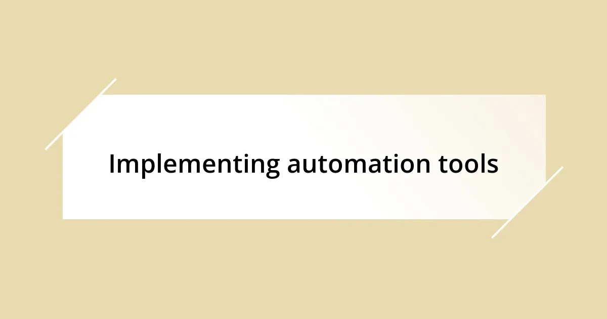 Implementing automation tools