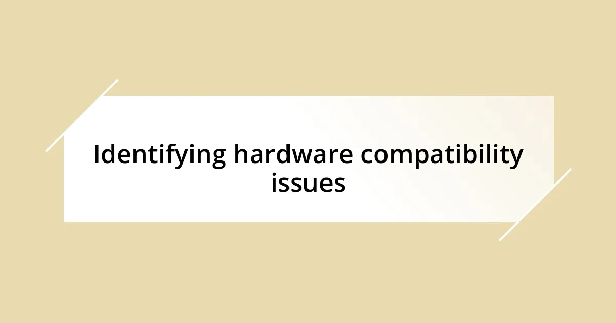 Identifying hardware compatibility issues