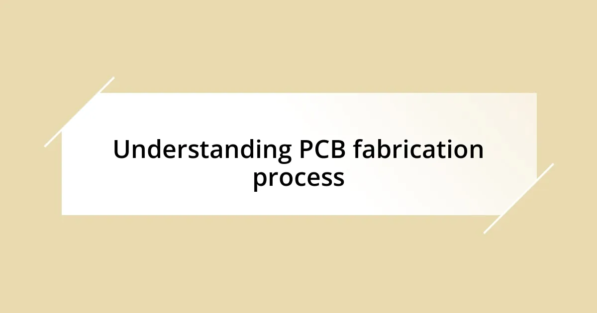 Understanding PCB fabrication process